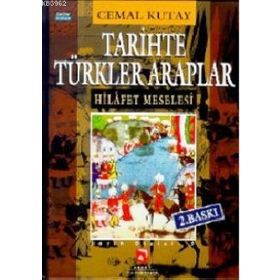 TARIHTE TÜRKLER ARAPLAR HILAFET MESELESI - CEMAL KUTAY