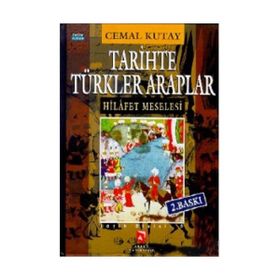 TARIHTE TÜRKLER ARAPLAR HILAFET MESELESI - CEMAL KUTAY