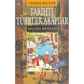 TARIHTE TÜRKLER ARAPLAR HILAFET MESELESI - CEMAL KUTAY