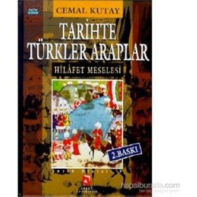 TARIHTE TÜRKLER ARAPLAR HILAFET MESELESI - CEMAL KUTAY