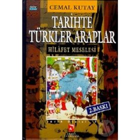 TARIHTE TÜRKLER ARAPLAR HILAFET MESELESI - CEMAL KUTAY