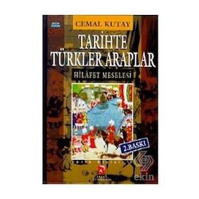 TARIHTE TÜRKLER ARAPLAR HILAFET MESELESI - CEMAL KUTAY