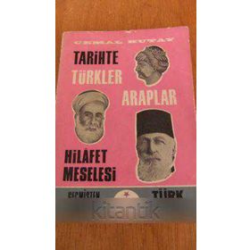 TARIHTE TÜRKLER ARAPLAR HILAFET MESELESI - CEMAL KUTAY