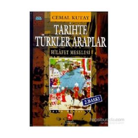TARIHTE TÜRKLER ARAPLAR HILAFET MESELESI - CEMAL KUTAY