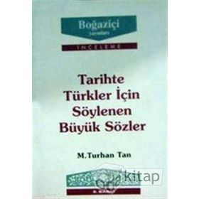 TARIHTE TÜRKLER İÇIN SÖYLENEN BÜYÜK SÖZLER - M. TURHAN TAN