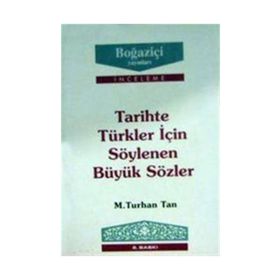 TARIHTE TÜRKLER İÇIN SÖYLENEN BÜYÜK SÖZLER - M. TURHAN TAN