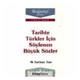 TARIHTE TÜRKLER İÇIN SÖYLENEN BÜYÜK SÖZLER - M. TURHAN TAN