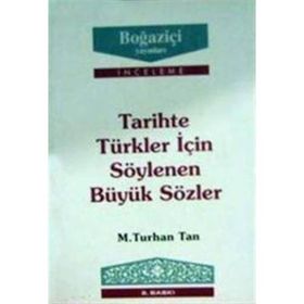 TARIHTE TÜRKLER İÇIN SÖYLENEN BÜYÜK SÖZLER - M. TURHAN TAN