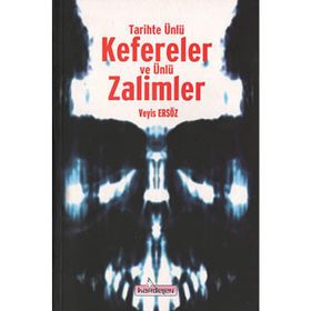 TARIHTE ÜNLÜ KEFERELER VE ÜNLÜ ZALIMLER - VEYIS ERSÖZ