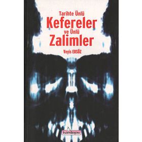 TARIHTE ÜNLÜ KEFERELER VE ÜNLÜ ZALIMLER - VEYIS ERSÖZ