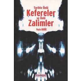 TARIHTE ÜNLÜ KEFERELER VE ÜNLÜ ZALIMLER - VEYIS ERSÖZ