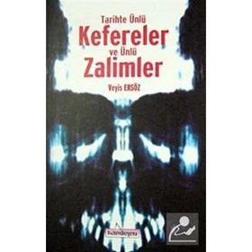 TARIHTE ÜNLÜ KEFERELER VE ÜNLÜ ZALIMLER - VEYIS ERSÖZ