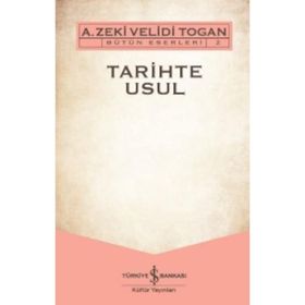 Tarihte Usul - Bütün Eserleri 2 - A. Zeki Velidi Togan
