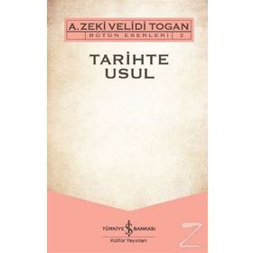 Tarihte Usul - Bütün Eserleri 2 - A. Zeki Velidi Togan
