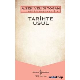 Tarihte Usul - Bütün Eserleri 2 - A. Zeki Velidi Togan