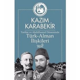 Tarihte ve Abdülhamid Döneminde Türk-Alman İlişkileri - Kazım Karabekir