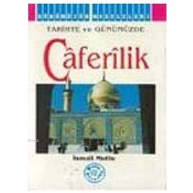 TARIHTE VE GÜNÜMÜZDE CAFERILIK - İSMAİL MUTLU