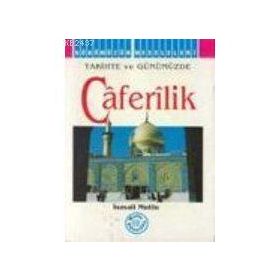 TARIHTE VE GÜNÜMÜZDE CAFERILIK - İSMAİL MUTLU