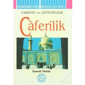TARIHTE VE GÜNÜMÜZDE CAFERILIK - İSMAİL MUTLU