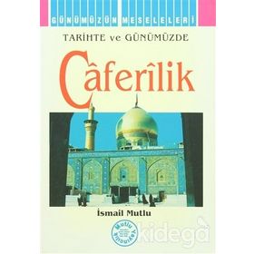 TARIHTE VE GÜNÜMÜZDE CAFERILIK - İSMAİL MUTLU