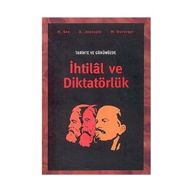 TARIHTE VE GÜNÜMÜZDE İHTİLÂL VE DİKTATÖRLÜK - H. SEE;A. JOUSSAIN;M. DUVERGER