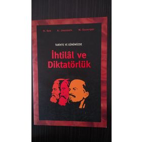TARIHTE VE GÜNÜMÜZDE İHTİLÂL VE DİKTATÖRLÜK - H. SEE;A. JOUSSAIN;M. DUVERGER