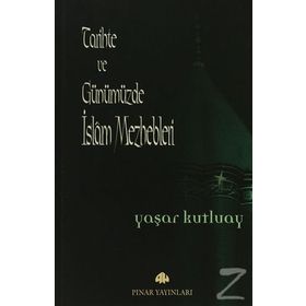 TARIHTE VE GÜNÜMÜZDE İSLAM MEZHEPLERI - YAŞAR KUTLUAY