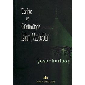 TARIHTE VE GÜNÜMÜZDE İSLAM MEZHEPLERI - YAŞAR KUTLUAY