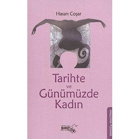 TARIHTE VE GÜNÜMÜZDE KADIN - HASAN COŞAR