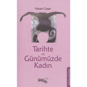 TARIHTE VE GÜNÜMÜZDE KADIN - HASAN COŞAR