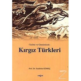 TARIHTE VE GÜNÜMÜZDE KIRGIZ TÜRKLERİ - SAADETTIN GÖMEÇ