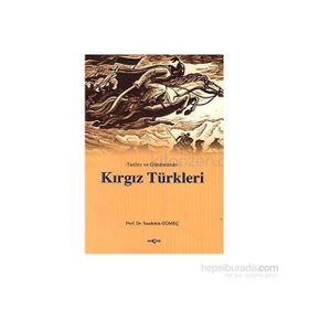 TARIHTE VE GÜNÜMÜZDE KIRGIZ TÜRKLERİ - SAADETTIN GÖMEÇ