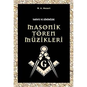 TARIHTE VE GÜNÜMÜZDE MASONIK TÖREN MÜZİKLERİ - WOLFGANG AMADEUS MOZART