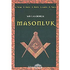 TARIHTE VE GÜNÜMÜZDE MASONLUK - J. PALAO;S. HUTIN;O. WIRTH;C. LEDRE;ADNAN YAZICI