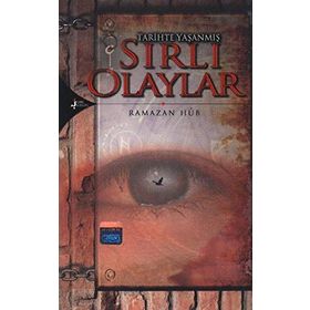 TARIHTE YAŞANMIŞ SIRLI OLAYLAR SIRLI OLAYLAR - RAMAZAN HÛB