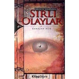 TARIHTE YAŞANMIŞ SIRLI OLAYLAR SIRLI OLAYLAR - RAMAZAN HÛB
