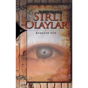 TARIHTE YAŞANMIŞ SIRLI OLAYLAR SIRLI OLAYLAR - RAMAZAN HÛB