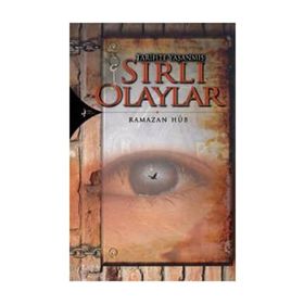 TARIHTE YAŞANMIŞ SIRLI OLAYLAR SIRLI OLAYLAR - RAMAZAN HÛB