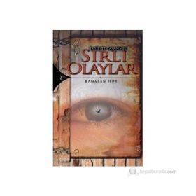 TARIHTE YAŞANMIŞ SIRLI OLAYLAR SIRLI OLAYLAR - RAMAZAN HÛB