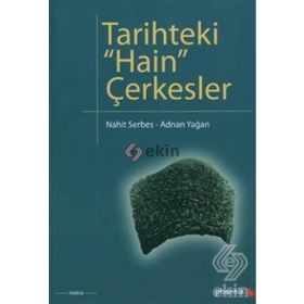 TARIHTEKI HAIN ÇERKESLER - NAHIT SERBES; ADNAN YAĞAN