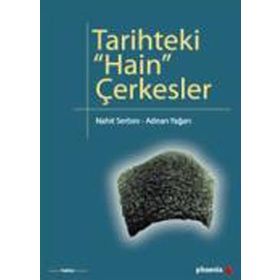 TARIHTEKI HAIN ÇERKESLER - NAHIT SERBES; ADNAN YAĞAN