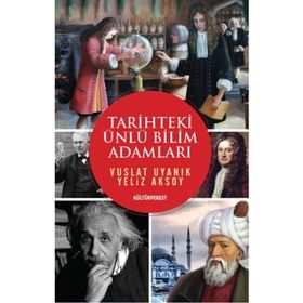 Tarihteki Ünlü Bilim Adamları - Vuslat Uyanık Yeliz Aksoy