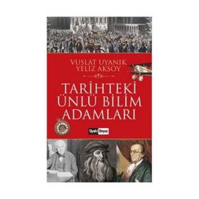 Tarihteki Ünlü Bilim Adamları - Vuslat Uyanık Yeliz Aksoy