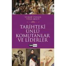 Tarihteki Ünlü Komutanlar ve Liderler - Yeliz Aksoy Vuslat Uyanık