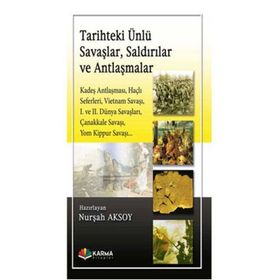 TARIHTEKI ÜNLÜ SAVAŞLAR, SALDIRILAR VE ANTLAŞMALAR - NURŞAH AKSOY