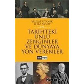 Tarihteki Ünlü Zenginler ve Dünyaya Yön Verenler - Yeliz Aksoy Vuslat Uyanık