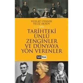 Tarihteki Ünlü Zenginler ve Dünyaya Yön Verenler - Yeliz Aksoy Vuslat Uyanık