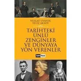 Tarihteki Ünlü Zenginler ve Dünyaya Yön Verenler - Yeliz Aksoy Vuslat Uyanık
