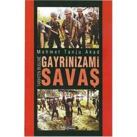 Tarihten Bugüne Gayrinizami Savaş / Mehmet Tanju Akad