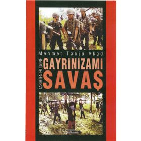 Tarihten Bugüne Gayrinizami Savaş / Mehmet Tanju Akad